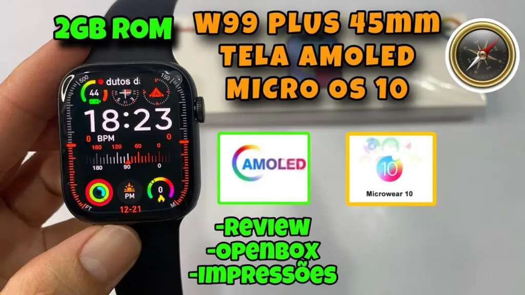 W99 PLUS Tela Amoled Sistema Micro Os10✅ Review Completo/ Openbox / Impressões Veja👇🏻